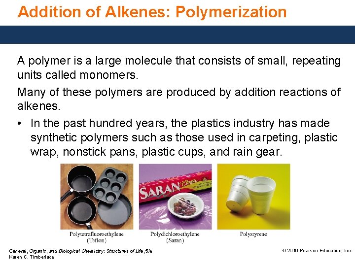 Addition of Alkenes: Polymerization A polymer is a large molecule that consists of small,