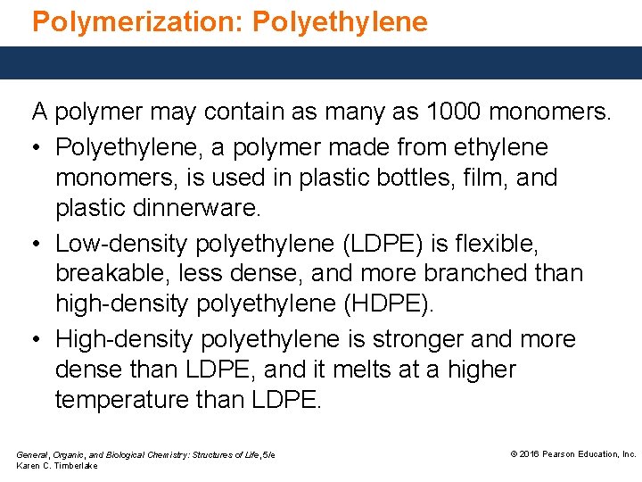 Polymerization: Polyethylene A polymer may contain as many as 1000 monomers. • Polyethylene, a