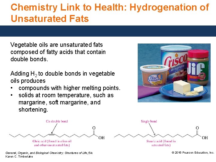 Chemistry Link to Health: Hydrogenation of Unsaturated Fats Vegetable oils are unsaturated fats composed