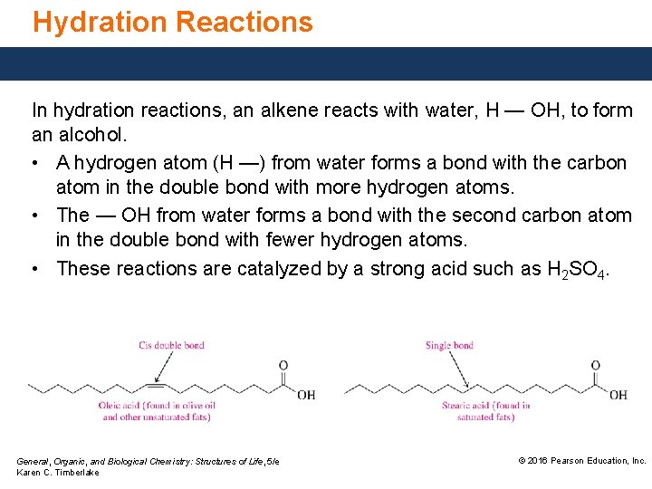 Hydration Reactions In hydration reactions, an alkene reacts with water, H — OH, to