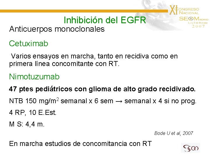 Inhibición del EGFR Anticuerpos monoclonales Cetuximab Varios ensayos en marcha, tanto en recidiva como