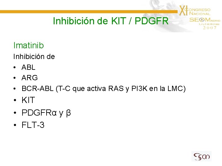 Inhibición de KIT / PDGFR Imatinib Inhibición de • ABL • ARG • BCR-ABL