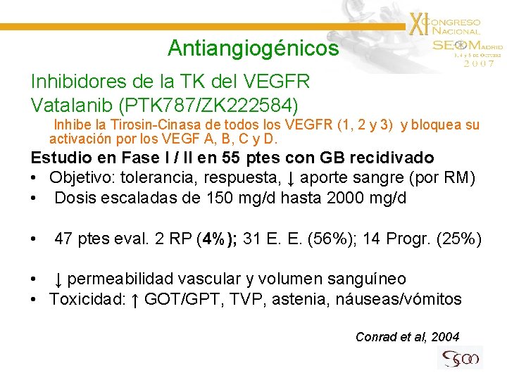 Antiangiogénicos Inhibidores de la TK del VEGFR Vatalanib (PTK 787/ZK 222584) • Inhibe la