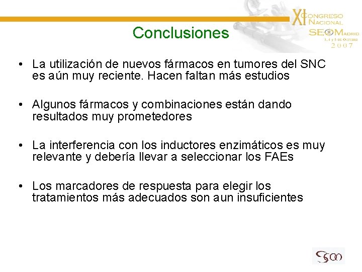 Conclusiones • La utilización de nuevos fármacos en tumores del SNC es aún muy