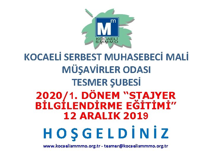 KOCAELİ SERBEST MUHASEBECİ MALİ MÜŞAVİRLER ODASI TESMER ŞUBESİ 2020/1. DÖNEM “STAJYER BİLGİLENDİRME EĞİTİMİ” 12