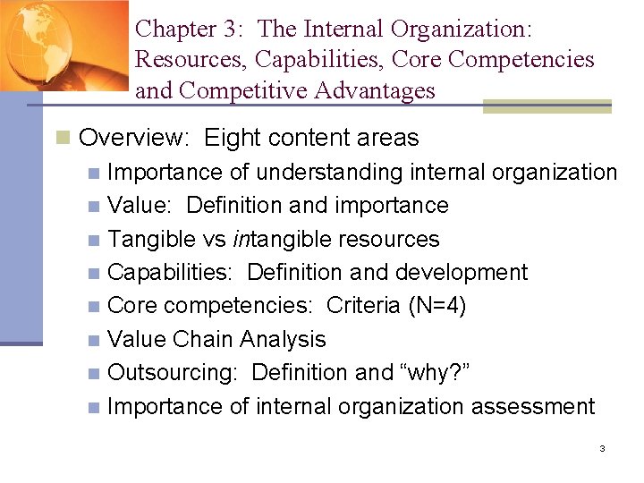 Chapter 3: The Internal Organization: Resources, Capabilities, Core Competencies and Competitive Advantages n Overview: