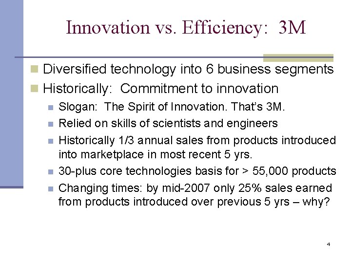 Innovation vs. Efficiency: 3 M n Diversified technology into 6 business segments n Historically: