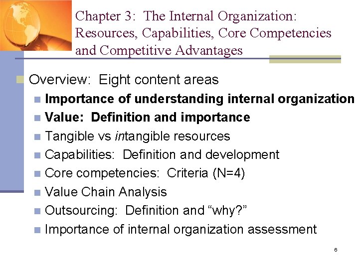 Chapter 3: The Internal Organization: Resources, Capabilities, Core Competencies and Competitive Advantages n Overview: