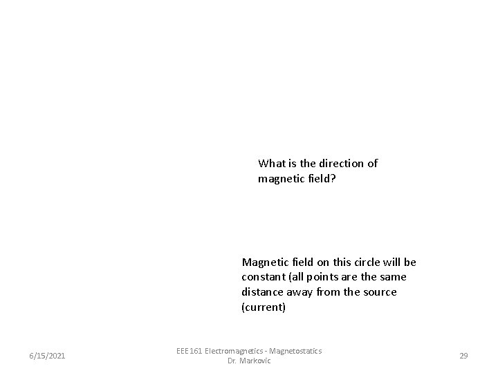 What is the direction of magnetic field? Magnetic field on this circle will be What is the direction of magnetic field? Magnetic field on this circle will be