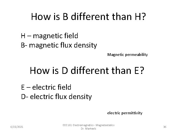 How is B different than H? H – magnetic field B- magnetic flux density