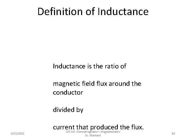 Definition of Inductance is the ratio of magnetic field flux around the conductor divided