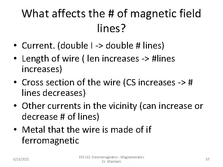 What affects the # of magnetic field lines? • Current. (double I -> double