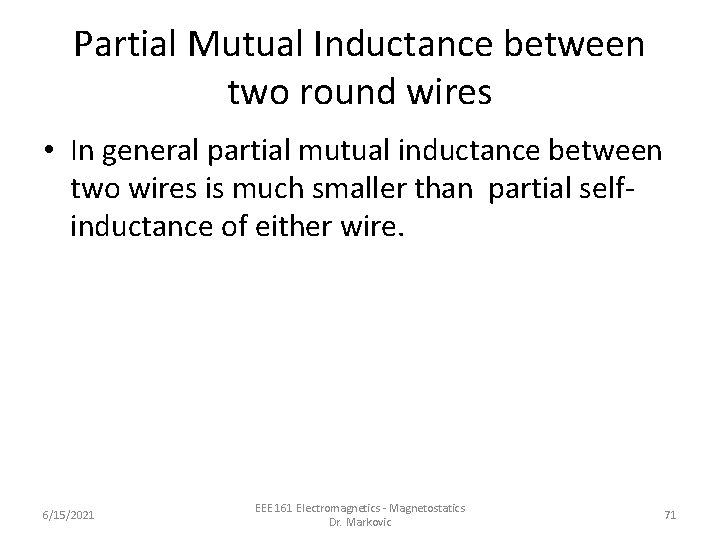 Partial Mutual Inductance between two round wires • In general partial mutual inductance between