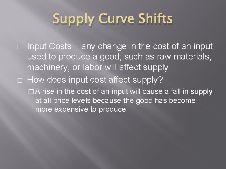 Supply Curve Shifts � � Input Costs – any change in the cost of