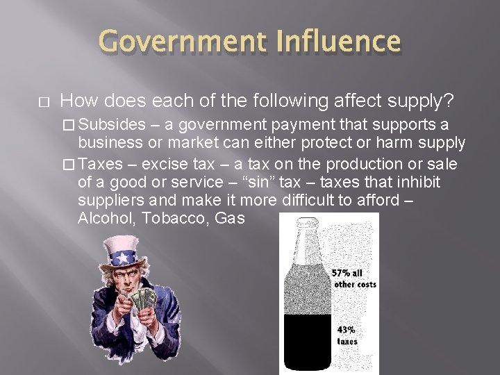 Government Influence � How does each of the following affect supply? � Subsides –