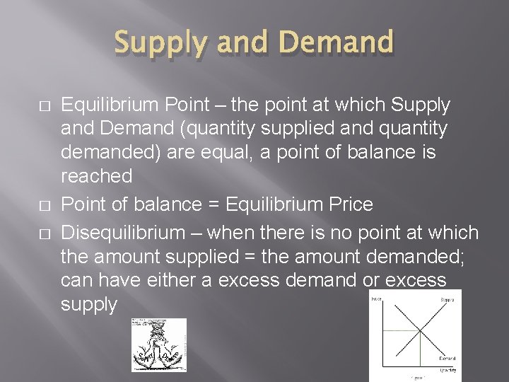 Supply and Demand � � � Equilibrium Point – the point at which Supply