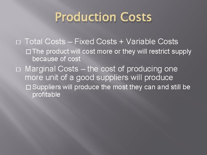 Production Costs � Total Costs – Fixed Costs + Variable Costs � The product