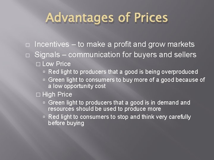 Advantages of Prices � � Incentives – to make a profit and grow markets