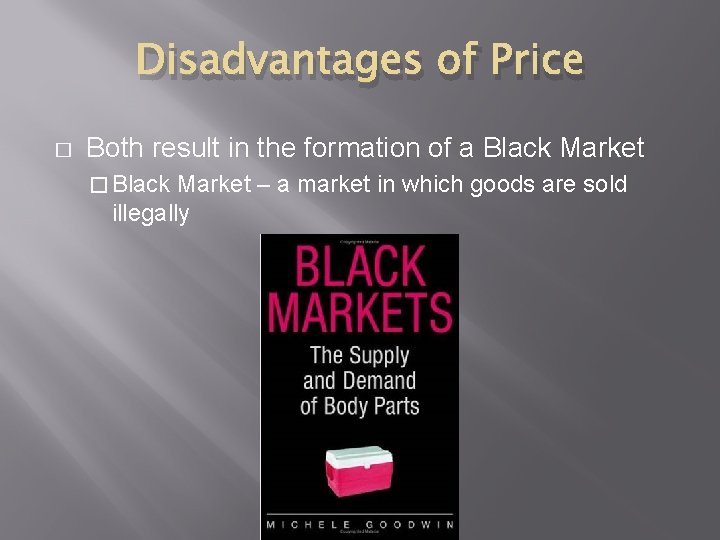 Disadvantages of Price � Both result in the formation of a Black Market �