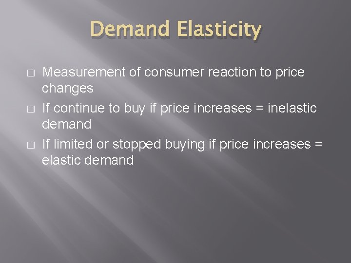 Demand Elasticity � � � Measurement of consumer reaction to price changes If continue