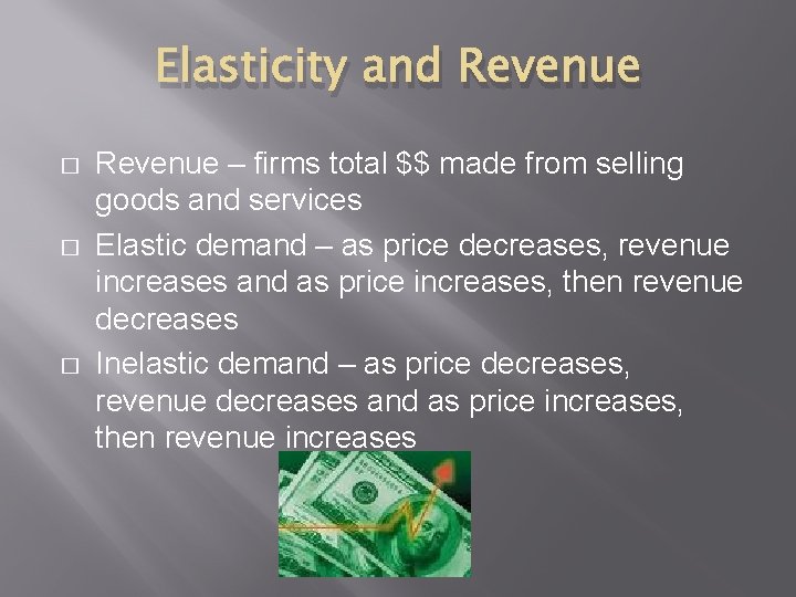 Elasticity and Revenue � � � Revenue – firms total $$ made from selling