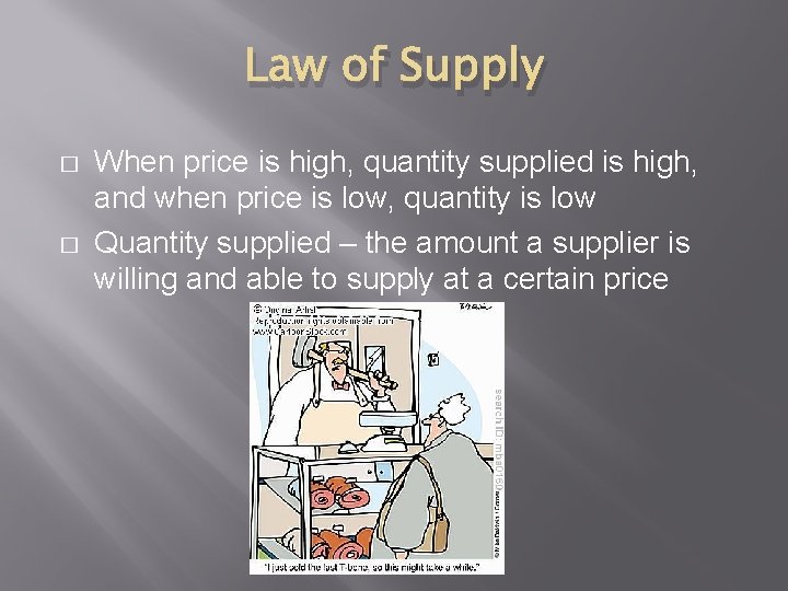 Law of Supply � � When price is high, quantity supplied is high, and