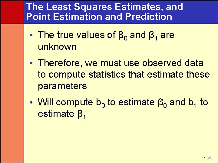 The Least Squares Estimates, and Point Estimation and Prediction • The true values of