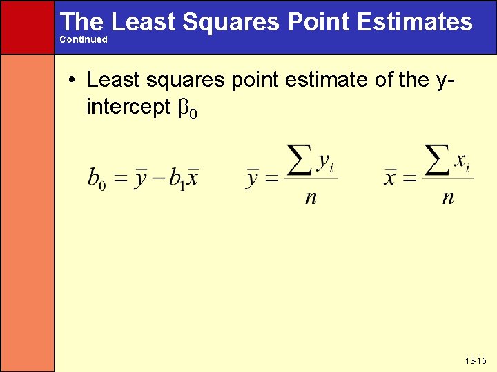 The Least Squares Point Estimates Continued • Least squares point estimate of the yintercept
