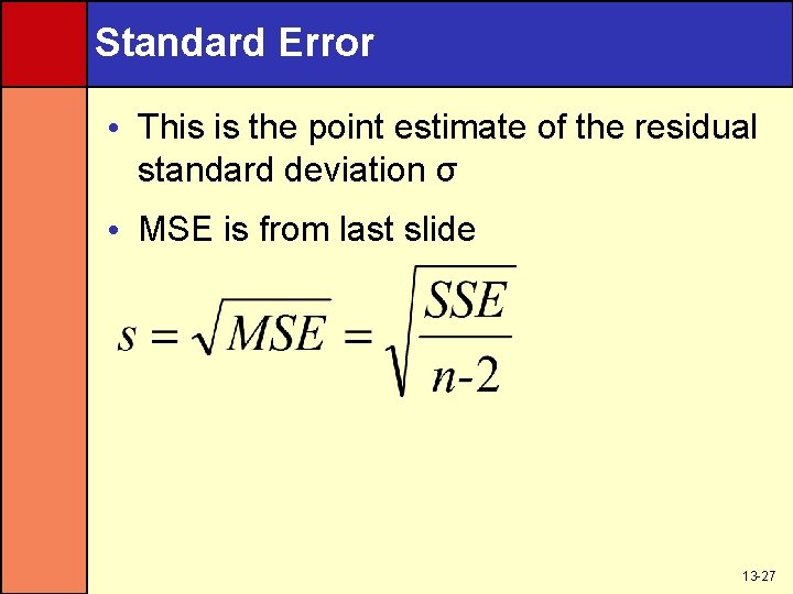Standard Error • This is the point estimate of the residual standard deviation σ