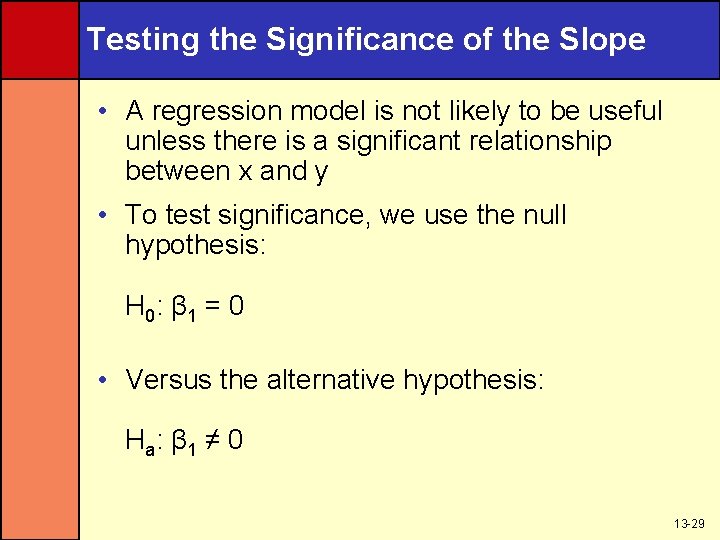 Testing the Significance of the Slope • A regression model is not likely to