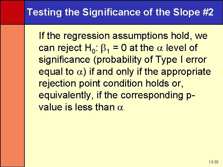Testing the Significance of the Slope #2 If the regression assumptions hold, we can