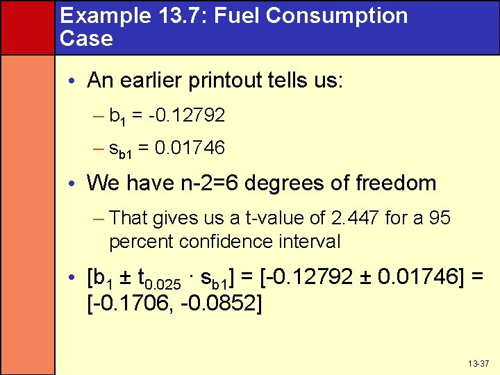 Example 13. 7: Fuel Consumption Case • An earlier printout tells us: – b