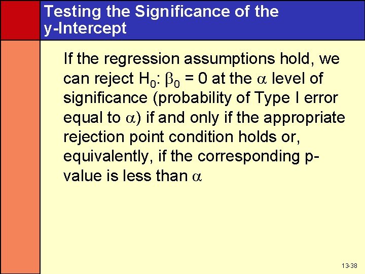 Testing the Significance of the y-Intercept If the regression assumptions hold, we can reject