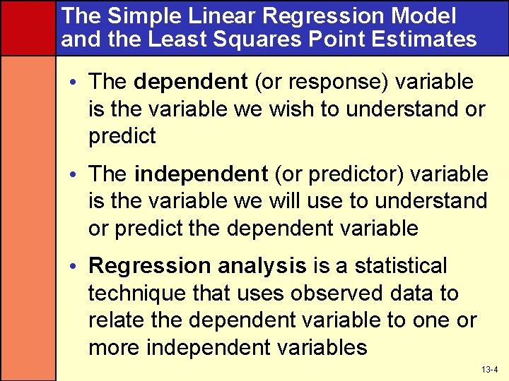 The Simple Linear Regression Model and the Least Squares Point Estimates • The dependent