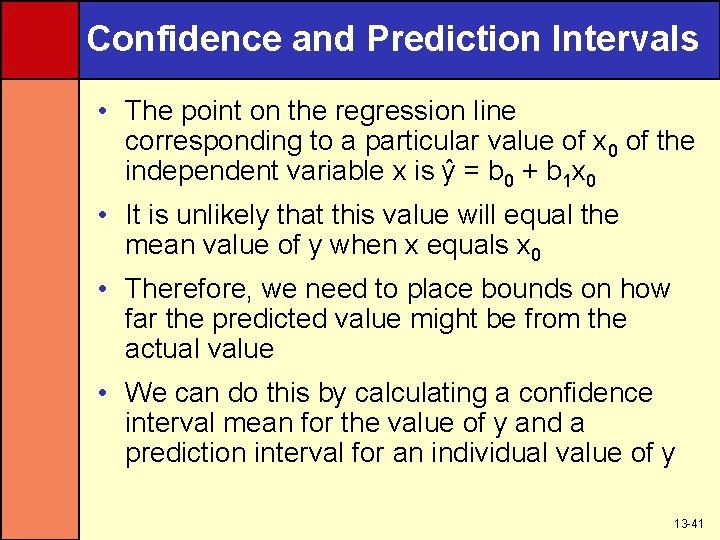 Confidence and Prediction Intervals • The point on the regression line corresponding to a