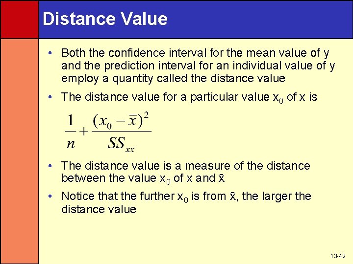 Distance Value • Both the confidence interval for the mean value of y and