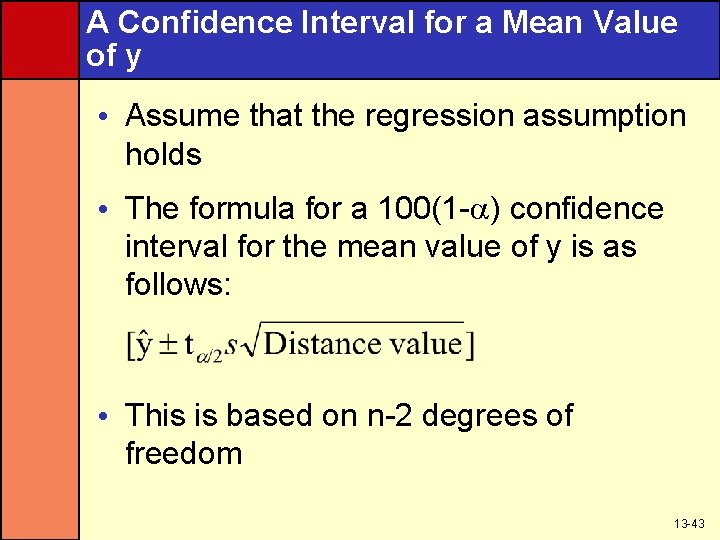 A Confidence Interval for a Mean Value of y • Assume that the regression