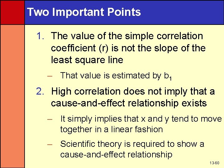 Two Important Points 1. The value of the simple correlation coefficient (r) is not