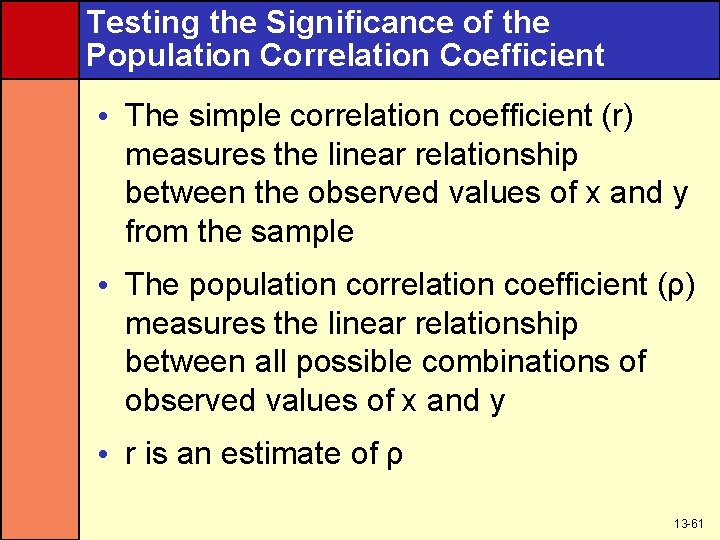 Testing the Significance of the Population Correlation Coefficient • The simple correlation coefficient (r)