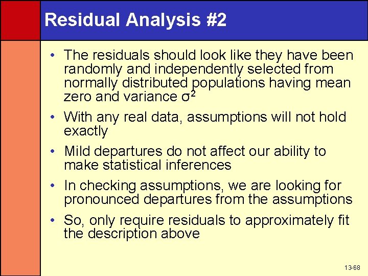 Residual Analysis #2 • The residuals should look like they have been randomly and