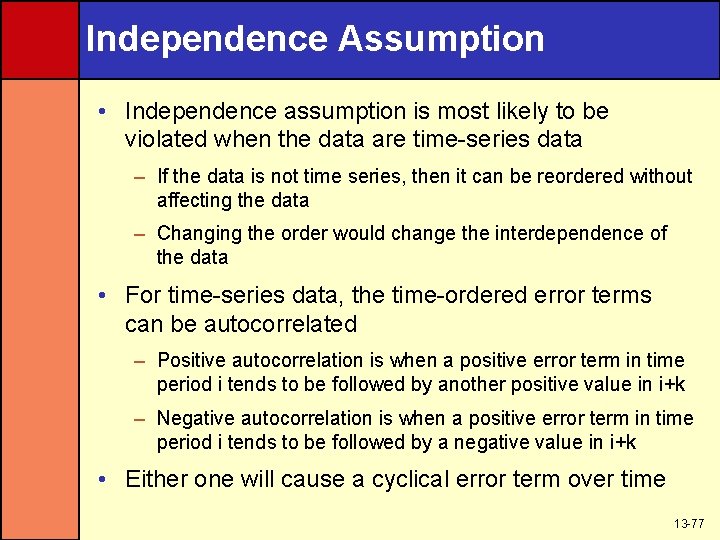 Independence Assumption • Independence assumption is most likely to be violated when the data