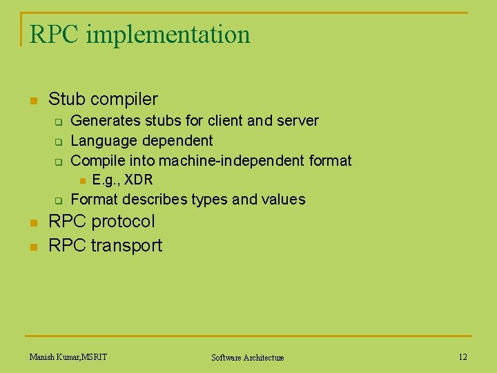 RPC implementation n Stub compiler q q q Generates stubs for client and server