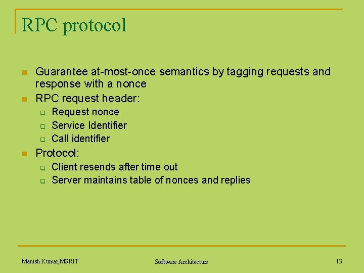 RPC protocol n n Guarantee at-most-once semantics by tagging requests and response with a