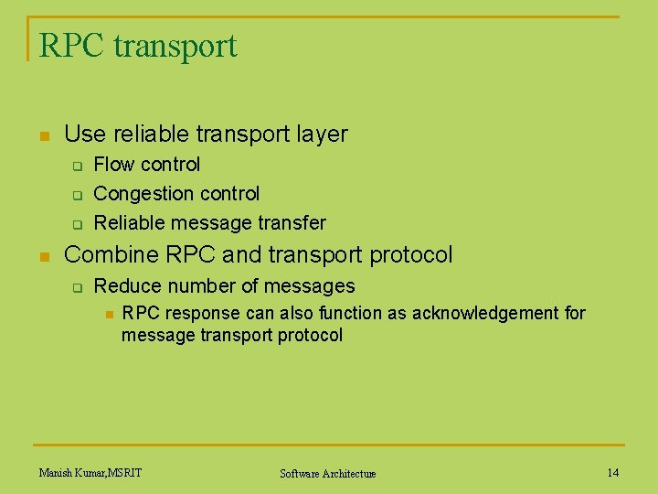 RPC transport n Use reliable transport layer q q q n Flow control Congestion