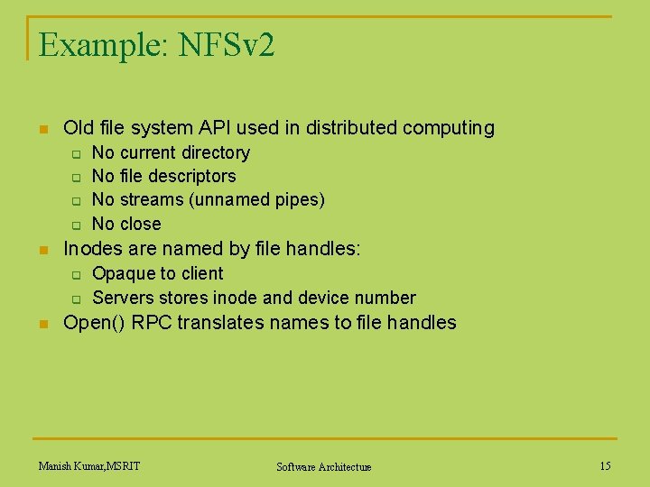 Example: NFSv 2 n Old file system API used in distributed computing q q