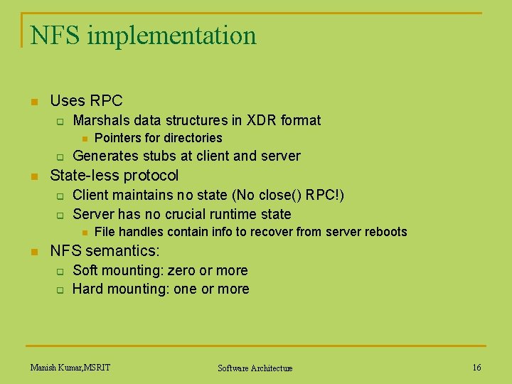 NFS implementation n Uses RPC q Marshals data structures in XDR format n q