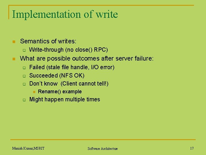 Implementation of write n Semantics of writes: q n Write-through (no close() RPC) What