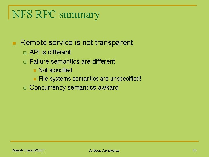 NFS RPC summary n Remote service is not transparent q q API is different