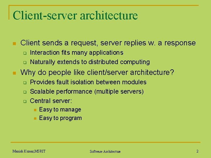 Client-server architecture n Client sends a request, server replies w. a response q q