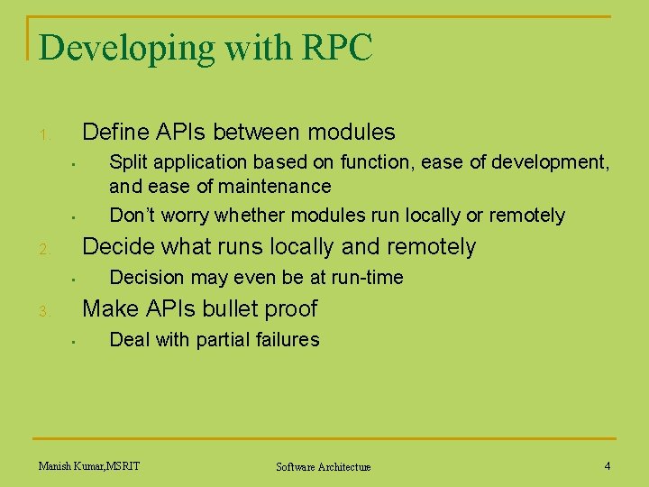 Developing with RPC Define APIs between modules 1. • • Split application based on